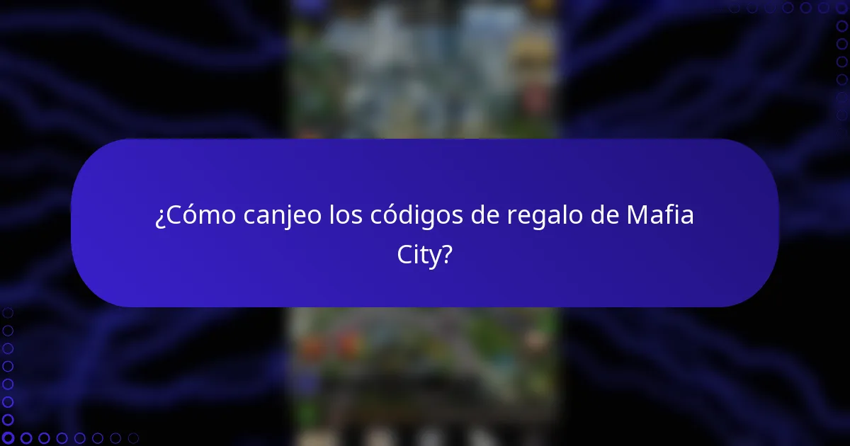 ¿Cómo canjeo los códigos de regalo de Mafia City?