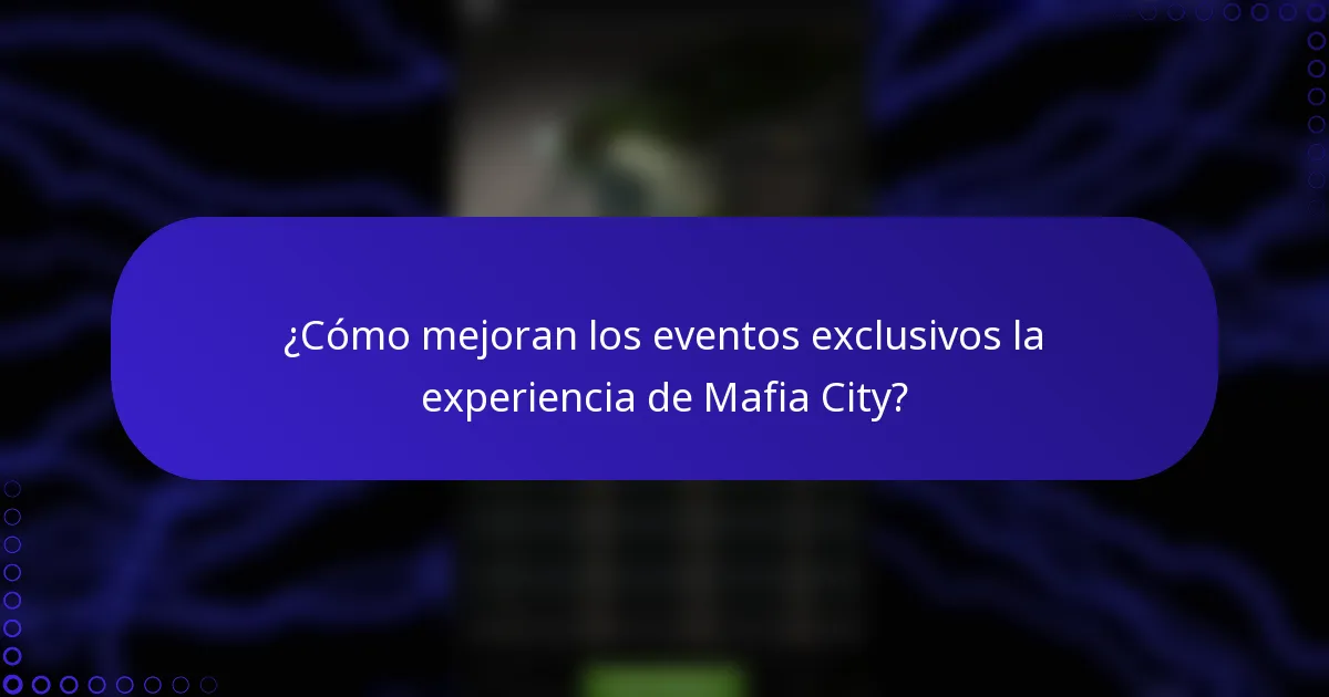 ¿Cómo mejoran los eventos exclusivos la experiencia de Mafia City?