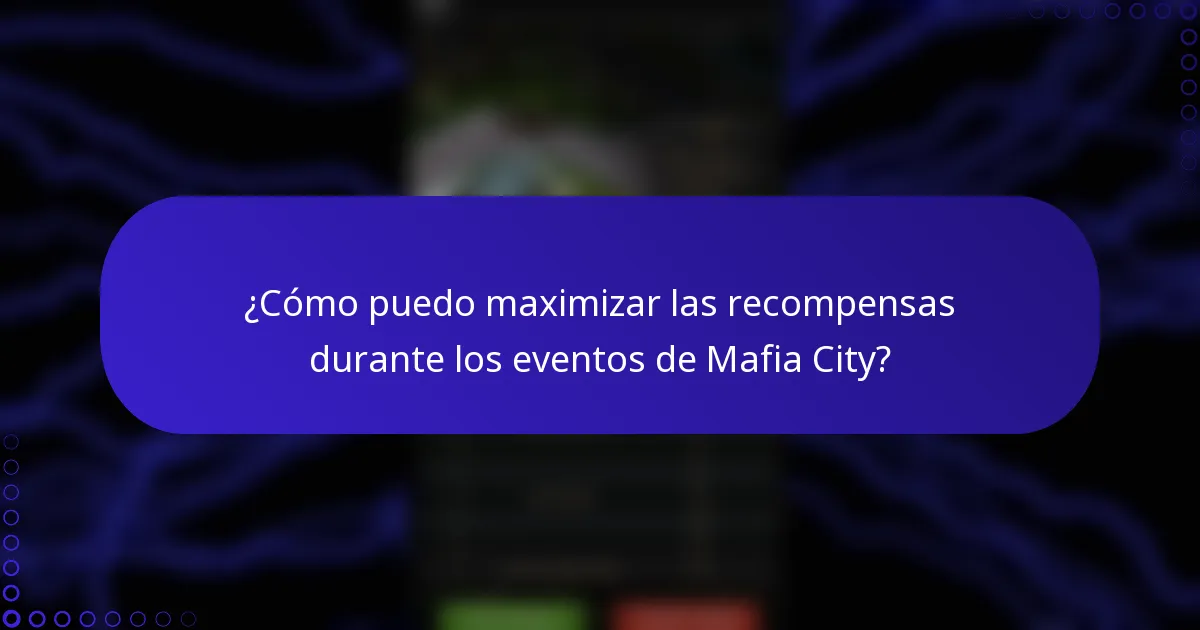 ¿Cómo puedo maximizar las recompensas durante los eventos de Mafia City?
