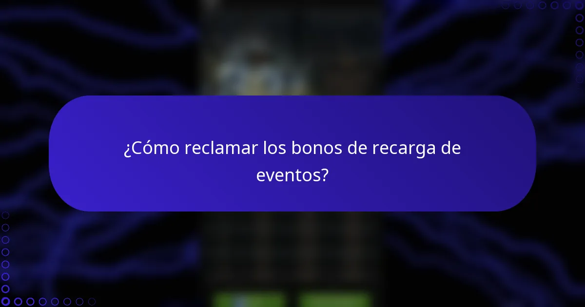 ¿Cómo reclamar los bonos de recarga de eventos?