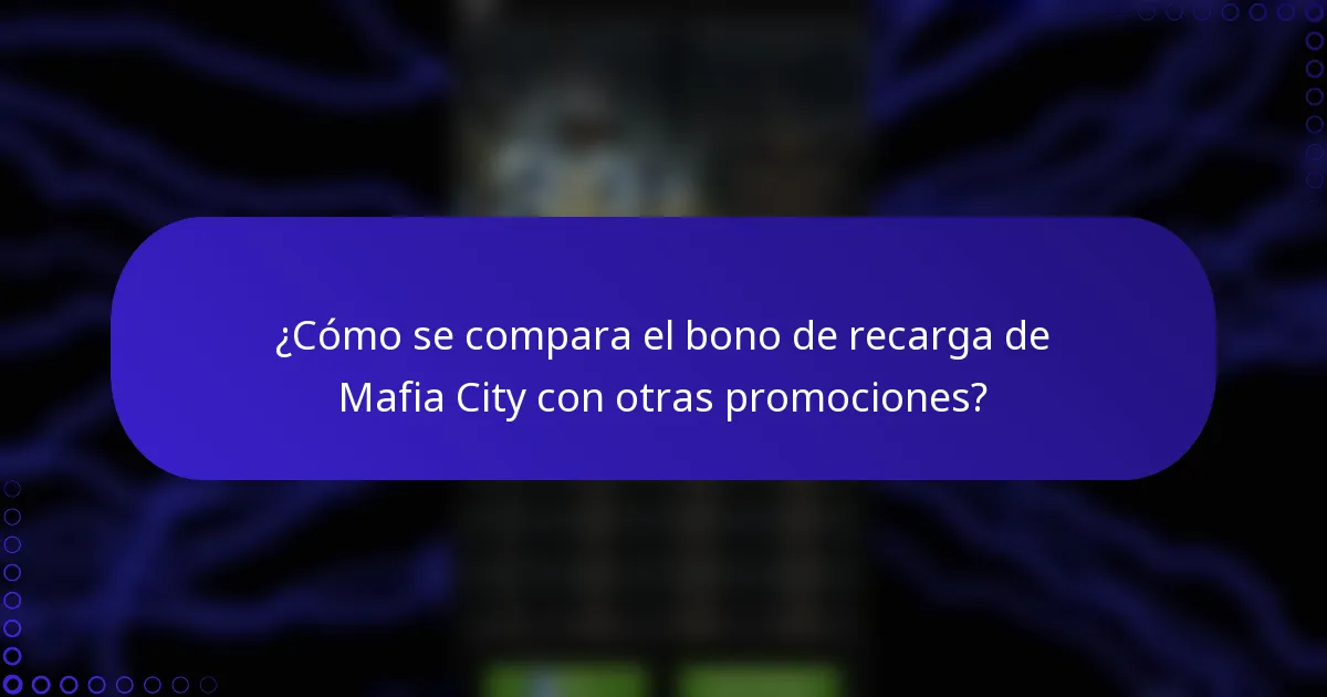 ¿Cómo se compara el bono de recarga de Mafia City con otras promociones?