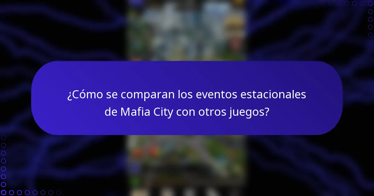 ¿Cómo se comparan los eventos estacionales de Mafia City con otros juegos?