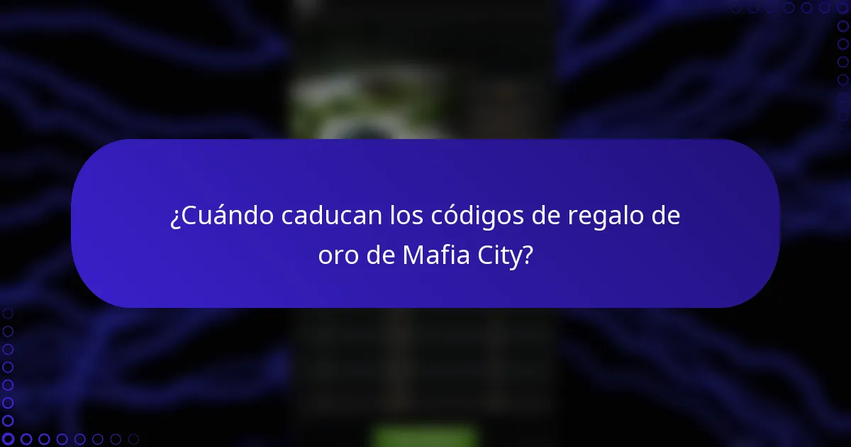 ¿Cuándo caducan los códigos de regalo de oro de Mafia City?