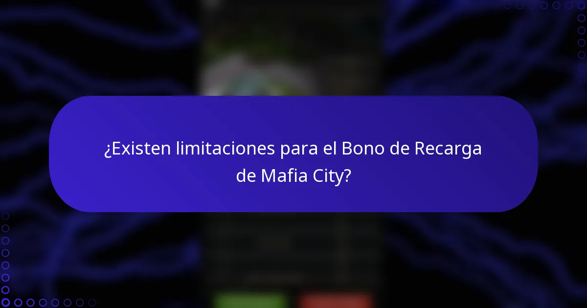 ¿Existen limitaciones para el Bono de Recarga de Mafia City?