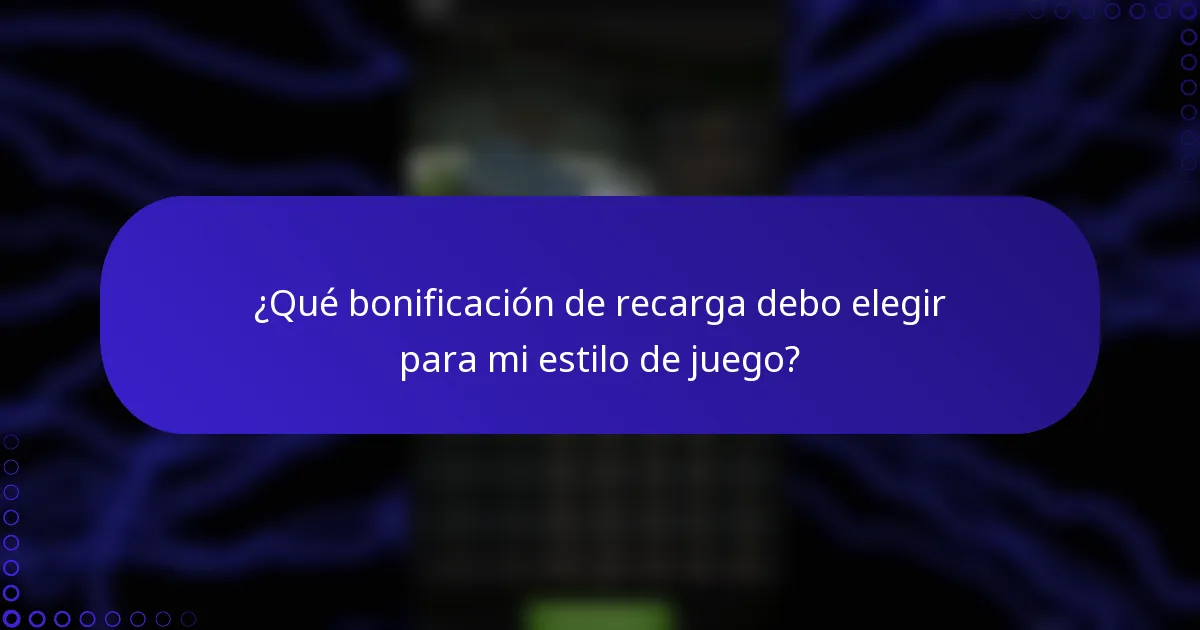 ¿Qué bonificación de recarga debo elegir para mi estilo de juego?