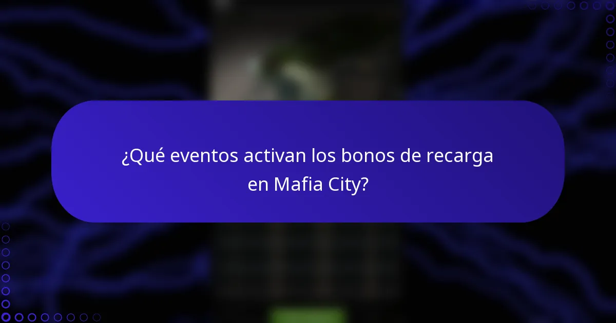 ¿Qué eventos activan los bonos de recarga en Mafia City?