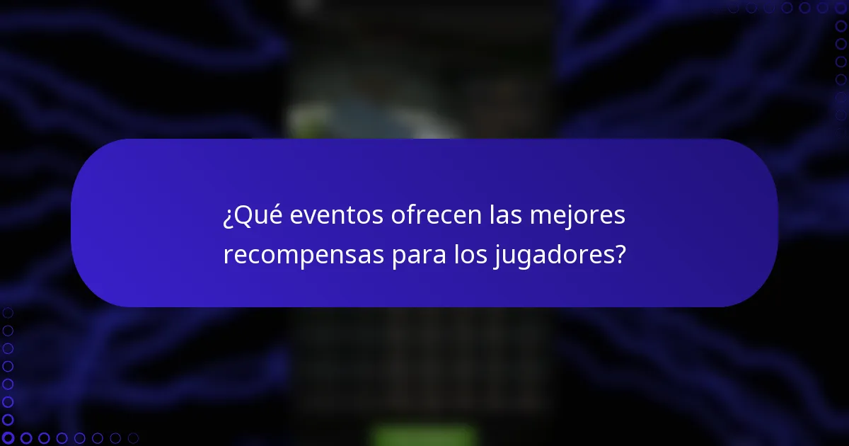 ¿Qué eventos ofrecen las mejores recompensas para los jugadores?