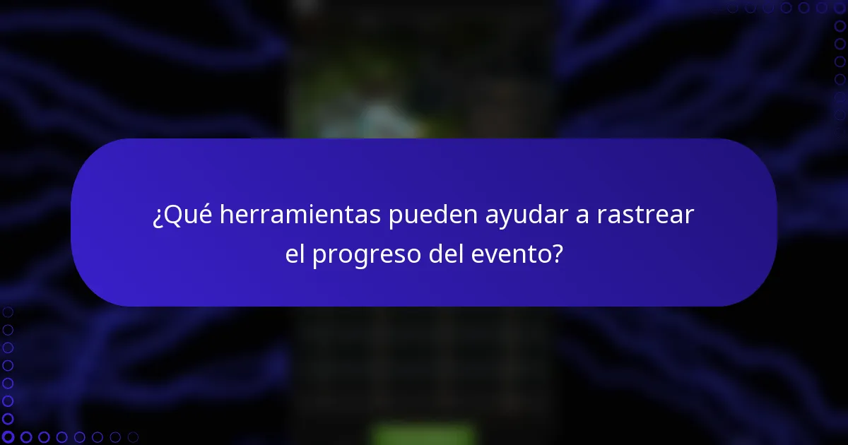 ¿Qué herramientas pueden ayudar a rastrear el progreso del evento?