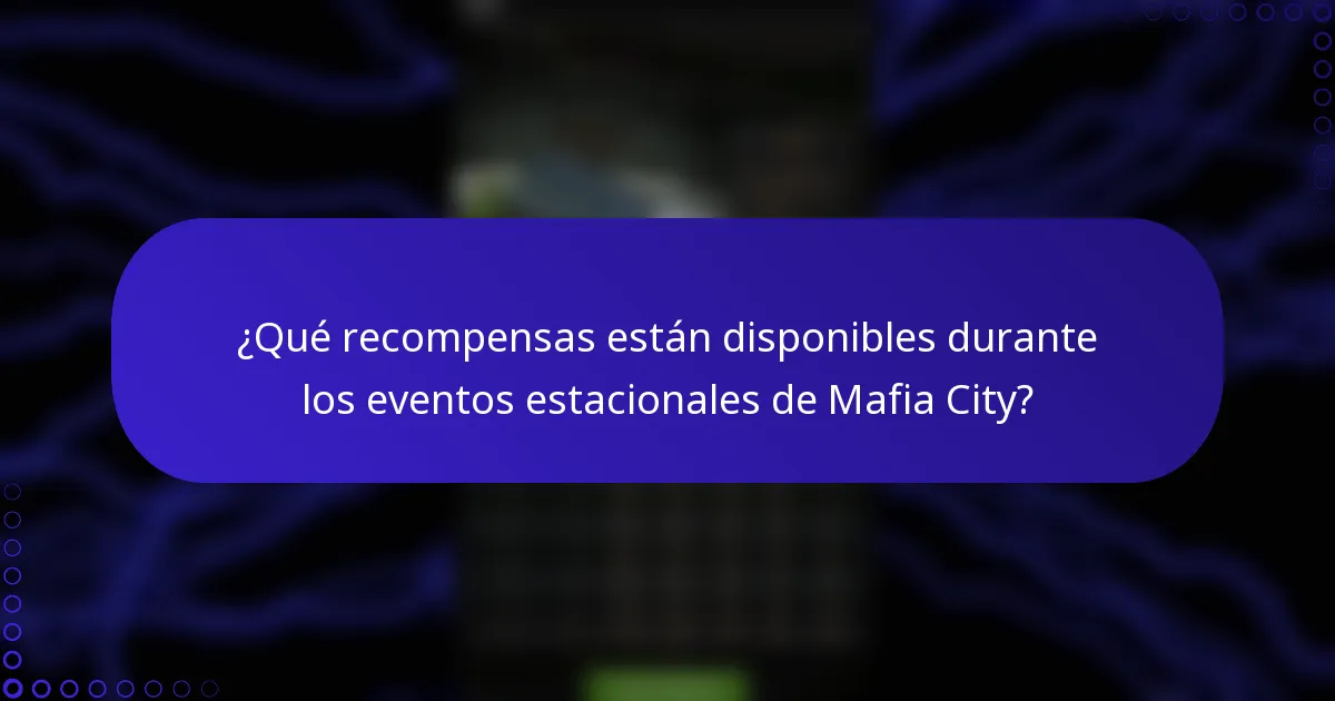 ¿Qué recompensas están disponibles durante los eventos estacionales de Mafia City?